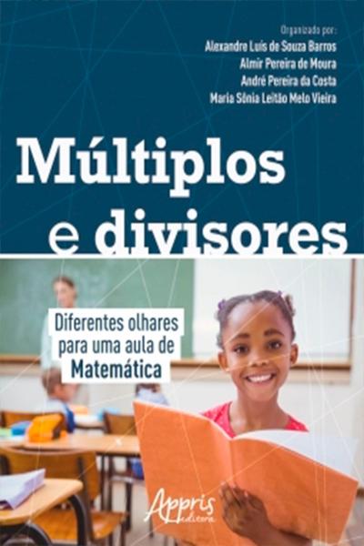 Múltiplos e Divisores: Diferentes Olhares Para Uma Aula de Matemática