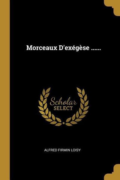 Morceaux D’exégèse ......