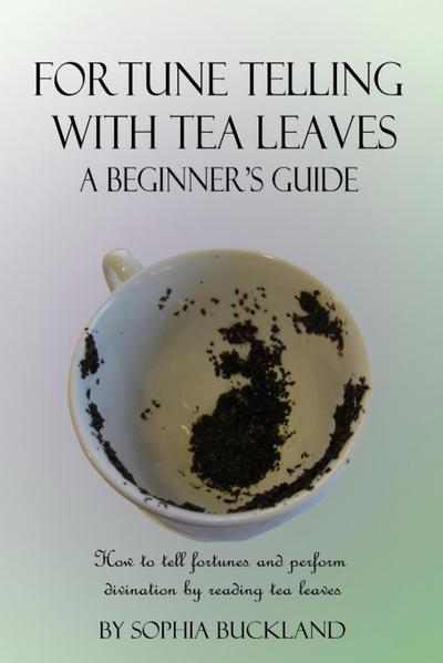 Fortune Telling with Tea Leaves - A Beginner’s Guide