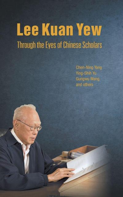 LEE KUAN YEW THROUGH THE EYES OF CHINESE SCHOLARS