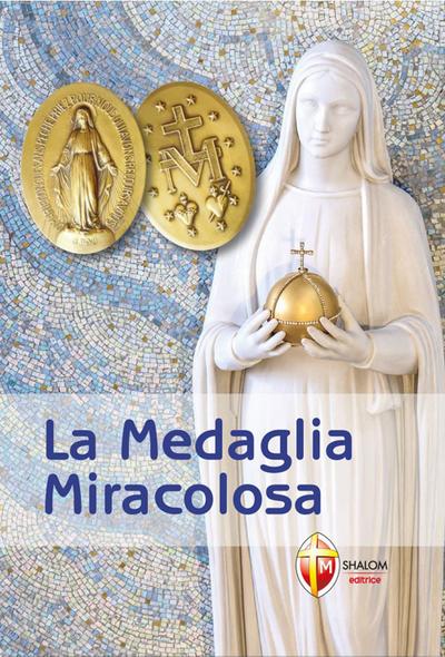 La medaglia miracolosa. Storia, Preghiere, Testimonianze