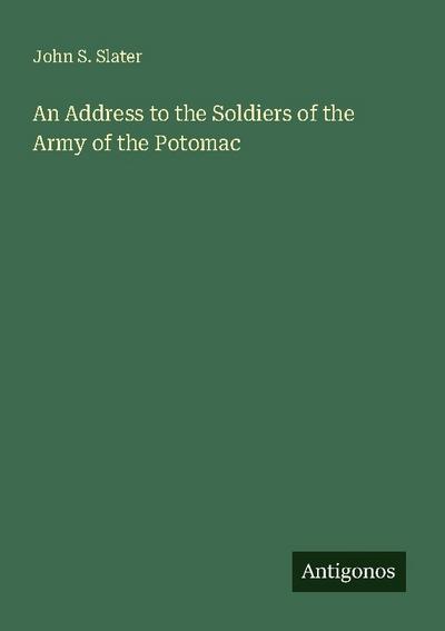 An Address to the Soldiers of the Army of the Potomac