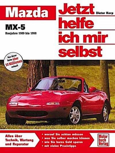 Jetzt helfe ich mir selbst Mazda MX-5 (Baujahre 1989 bis 1998)