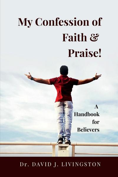 My Confession of Faith and Praise!