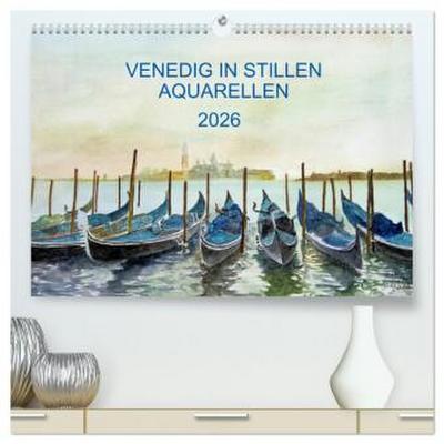 Venedig in stillen Aquarellen (hochwertiger Premium Wandkalender 2026 DIN A2 quer), Kunstdruck in Hochglanz