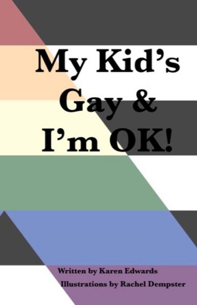 My Kid’s Gay & I’m OK!