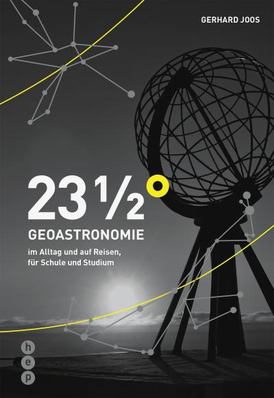 23 1/2° | Geoastronomie im Alltag und auf Reisen, für Schule und Studium