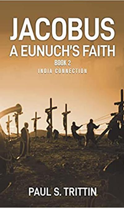 Jacobus: A Eunuch’s Faith (Book 2: India Connection)
