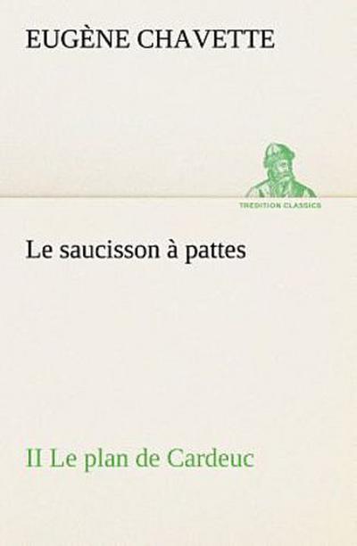 Le saucisson à pattes II Le plan de Cardeuc