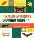 The Nature Explorer’s Drawing Guide for Kids