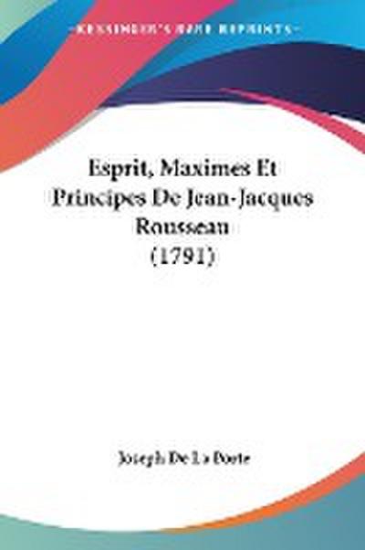 Esprit, Maximes Et Principes De Jean-Jacques Rousseau (1791)
