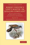 Robert Chester’s Love’s Martyr; Or, Rosalins Complaint’