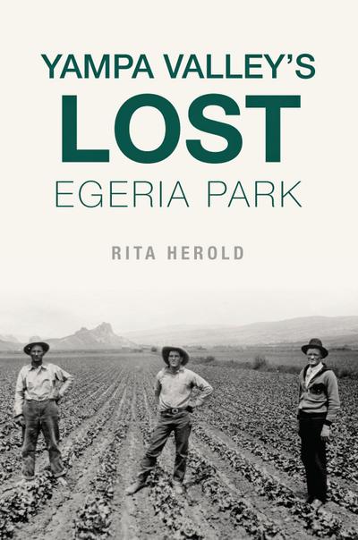 Yampa Valley’s Lost Egeria Park
