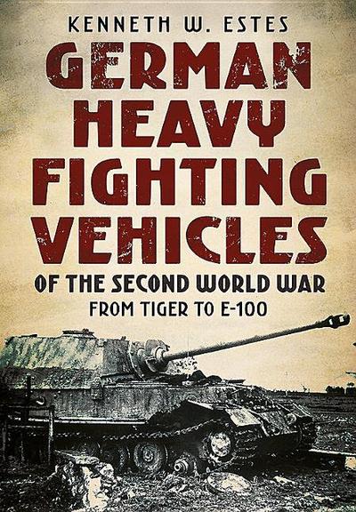 German Heavy Fighting Vehicles of the Second World War