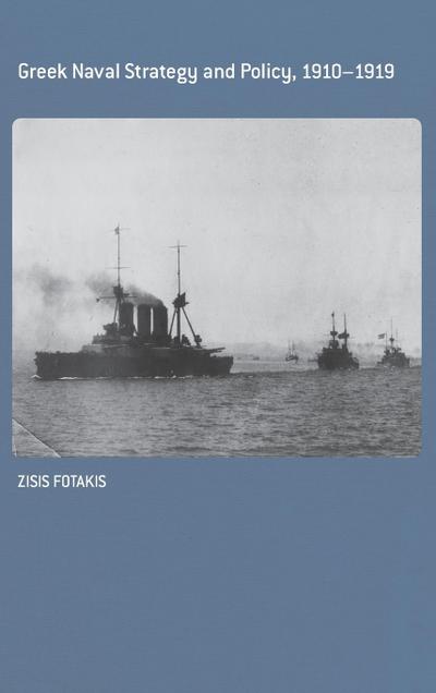 Greek Naval Strategy and Policy 1910-1919