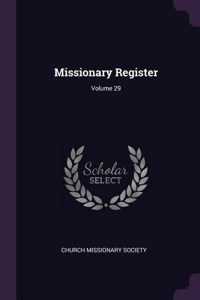 Missionary Register; Volume 29