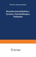 Betriebswirtschaftslehre: Systeme, Entscheidungen, Methoden