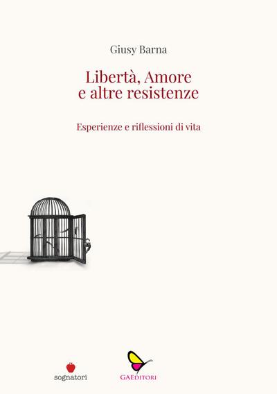 Libertà, amore e altre resistenze. Esperienze e riflessioni di vita
