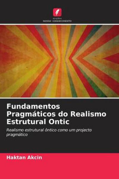 Fundamentos Pragmáticos do Realismo Estrutural Ontic - Haktan Akcin