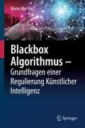 Blackbox Algorithmus - Grundfragen einer Regulieru