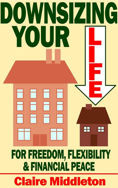 Downsizing Your Life for Freedom, Flexibility and Financial Peace