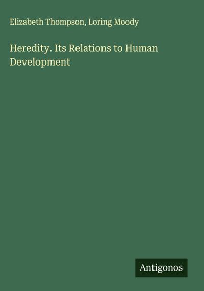 Heredity. Its Relations to Human Development