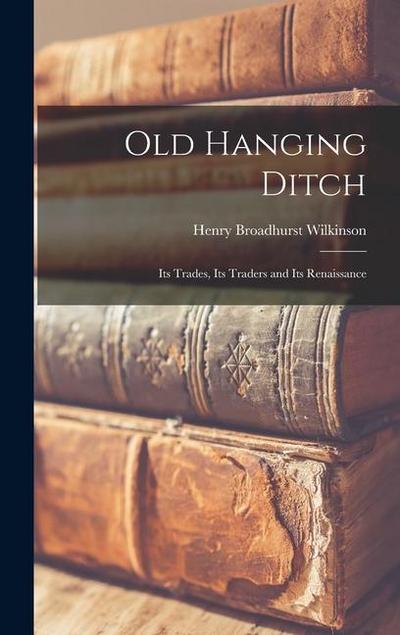 Old Hanging Ditch: Its Trades, Its Traders and Its Renaissance