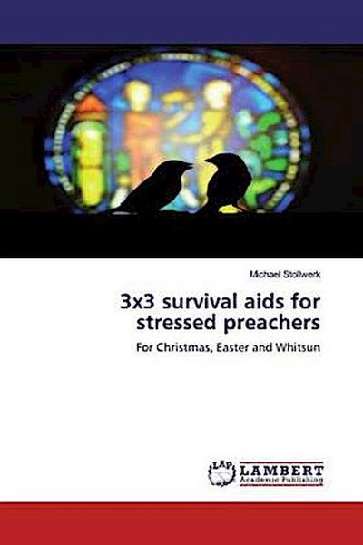 3x3 survival aids for stressed preachers