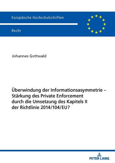 Überwindung der Informationsasymmetrie ¿ Stärkung des Private Enforcement durch die Umsetzung des Kapitels II der Richtlinie 2014/104/EU?