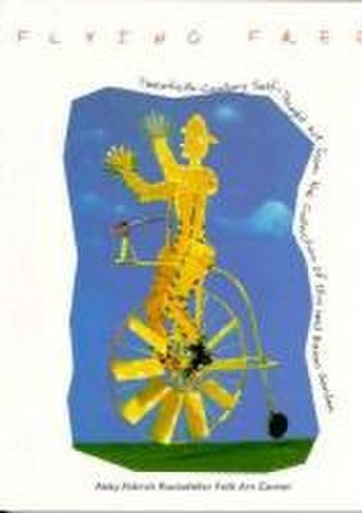 Flying Free: Twentieth-Century Self-Taught Art from the Collection of Ellin and Baron Gordon