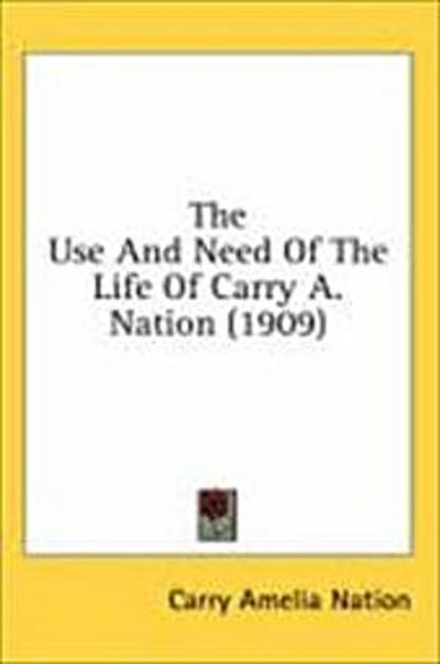 The Use And Need Of The Life Of Carry A. Nation (1909)