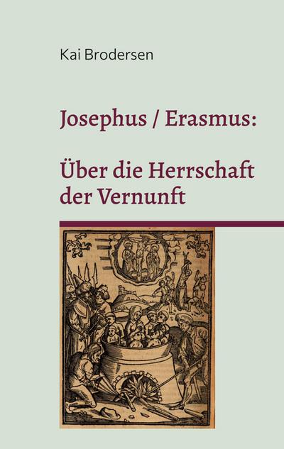 Josephus / Erasmus: Über die Herrschaft  der Vernunft