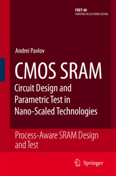 CMOS Sram Circuit Design and Parametric Test in Nano-Scaled Technologies