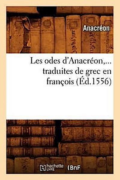 Les Odes d’Anacréon, Traduites de Grec En François (Éd.1556)