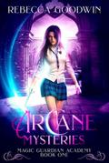 Arcane Mysteries (Magic Guardian Academy, #1)