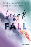 Break the Fall – Eine Broken Hero Romance nach einer wahren Geschichte