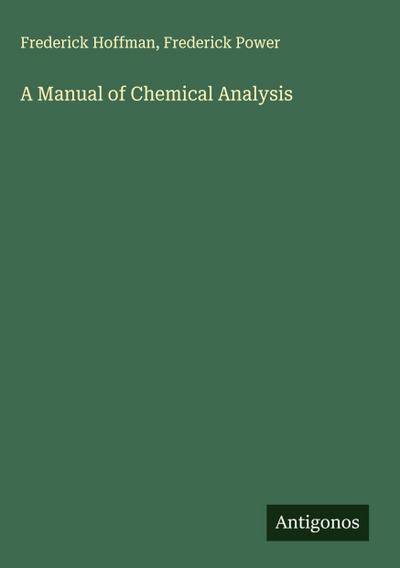 A Manual of Chemical Analysis