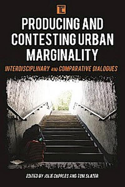 Producing and Contesting Urban Marginality