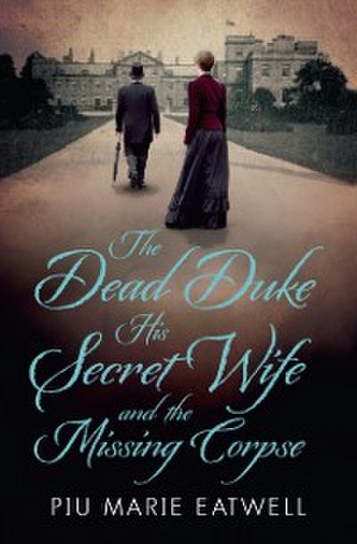 Dead Duke, His Secret Wife and the Missing Corpse