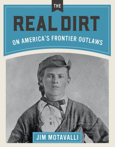 The Real Dirt on America’s Frontier Outlaws