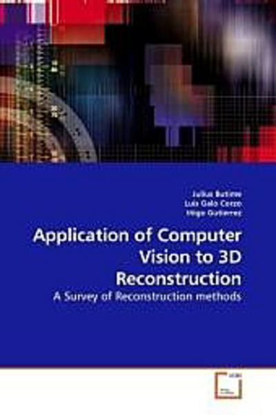Application of Computer Vision to 3D Reconstruction