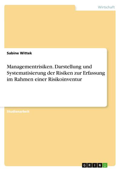 Managementrisiken. Darstellung und Systematisierung der Risiken zur Erfassung im Rahmen einer Risikoinventur