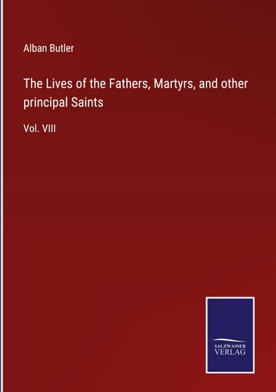 The Lives of the Fathers, Martyrs, and other principal Saints