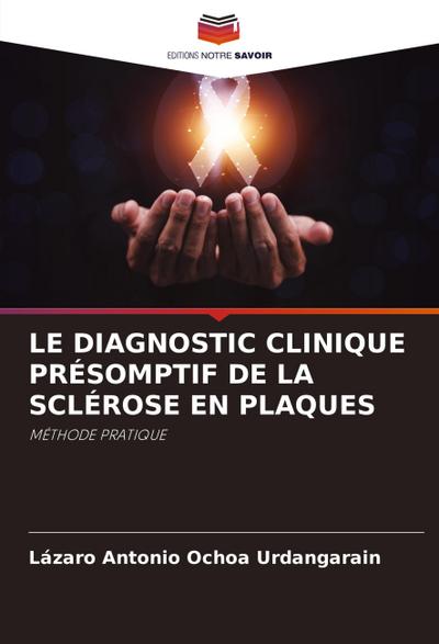 LE DIAGNOSTIC CLINIQUE PRÉSOMPTIF DE LA SCLÉROSE EN PLAQUES