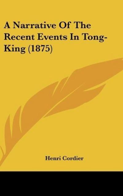 A Narrative Of The Recent Events In Tong-King (1875)