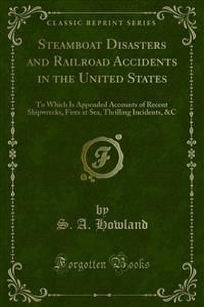 Steamboat Disasters and Railroad Accidents in the United States (eBook, PDF) - S. A. Howland