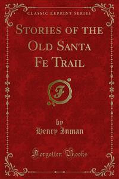 Stories of the Old Santa Fe Trail (eBook, PDF) - Henry Inman