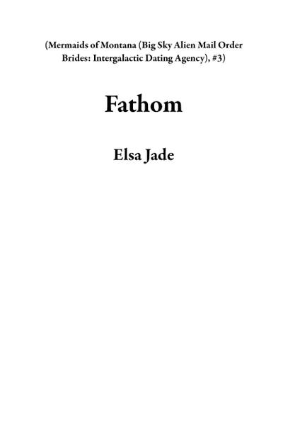 Fathom (Mermaids of Montana (Big Sky Alien Mail Order Brides: Intergalactic Dating Agency), #3)