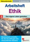 Arbeitsheft Ethik / Band 2: Das eigene Leben gestalten