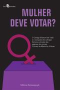 Mulher deve votar?